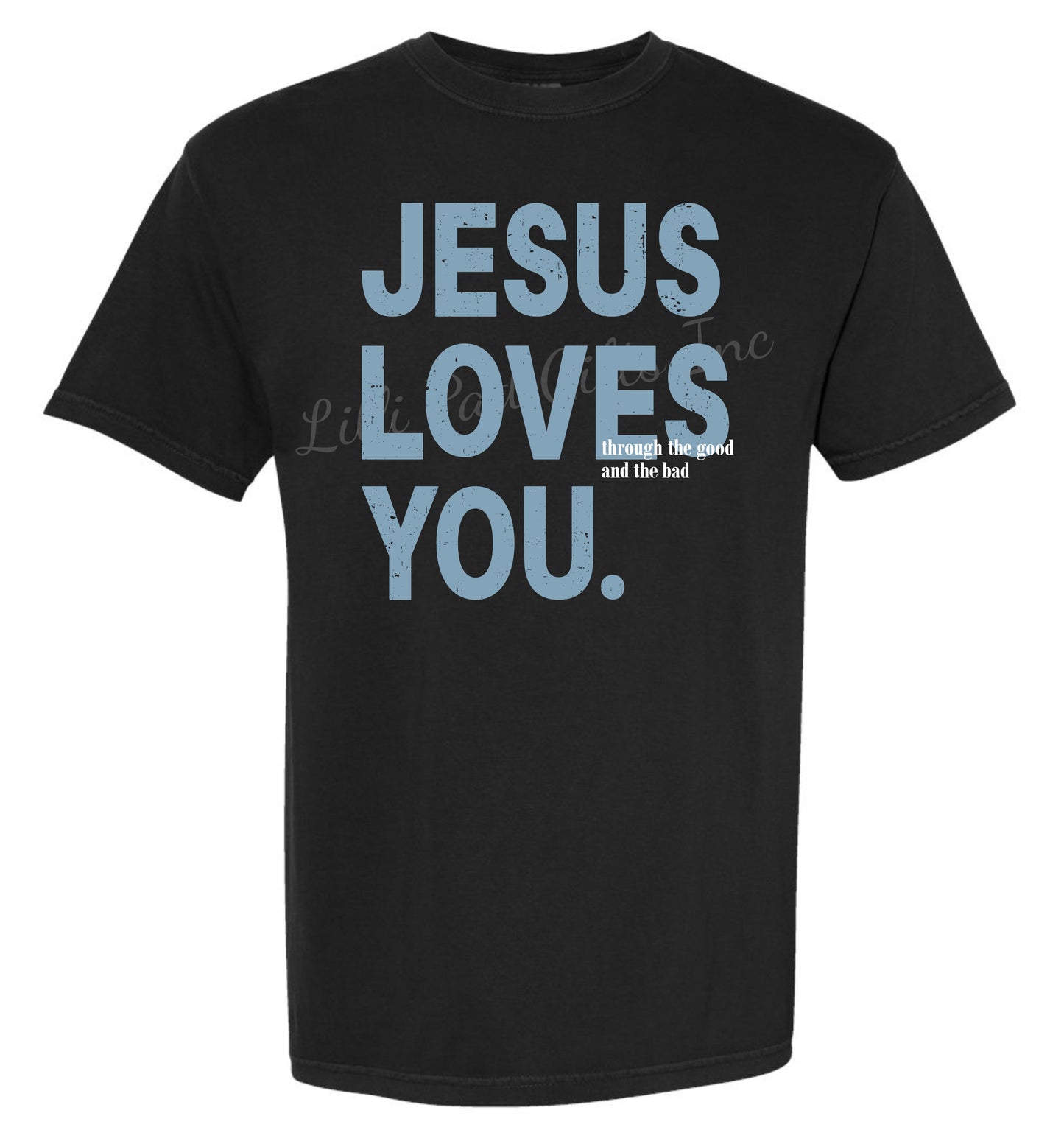 Jesus Loves You through the good and the bad T-Shirt