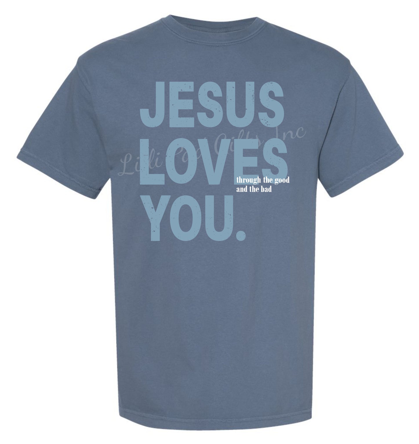 Jesus Loves You through the good and the bad T-Shirt