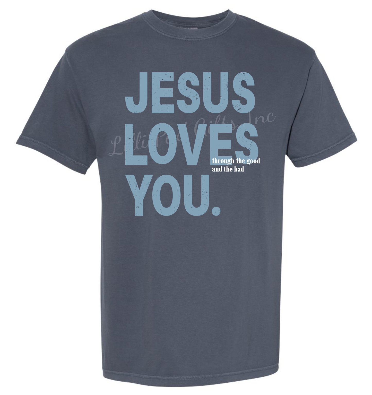 Jesus Loves You through the good and the bad T-Shirt