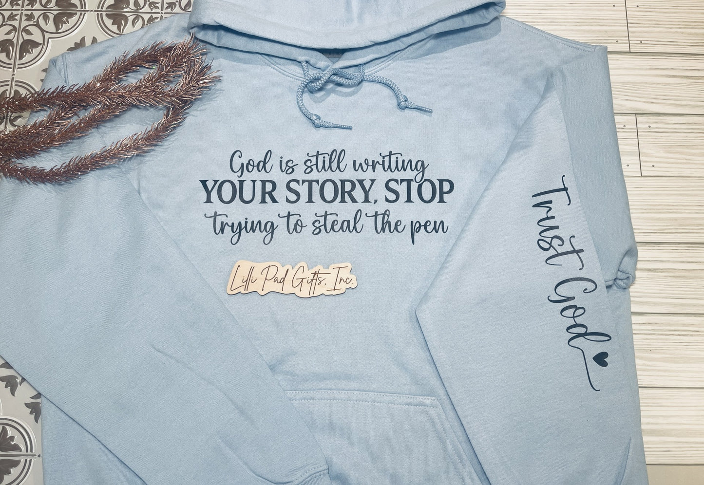 God is still writing your story Hooded Sweatshirt